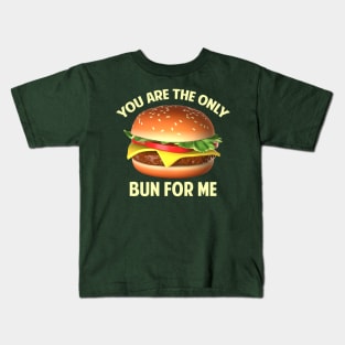 You are the Only Bun for Me Kids T-Shirt